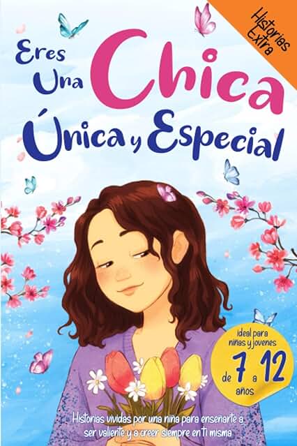 Eres una Chica Única y Especial: Historias Vividas por una Niña para Enseñarte a ser Valiente y a Creer Siempre en ti Misma. Ideal para Niñas y Jóvenes. Eres una Chica Única y Especial: Historias Vividas por una Niña para Enseñarte a ser Valiente y a Creer Siempre en ti Misma. Ideal para Niñas y Jóvenes.