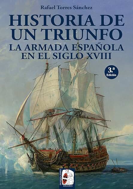 La Armada Española en el Siglo XVIII. Historia de un Triunfo (Ilustrados) La Armada Española en el Siglo XVIII. Historia de un Triunfo (Ilustrados)