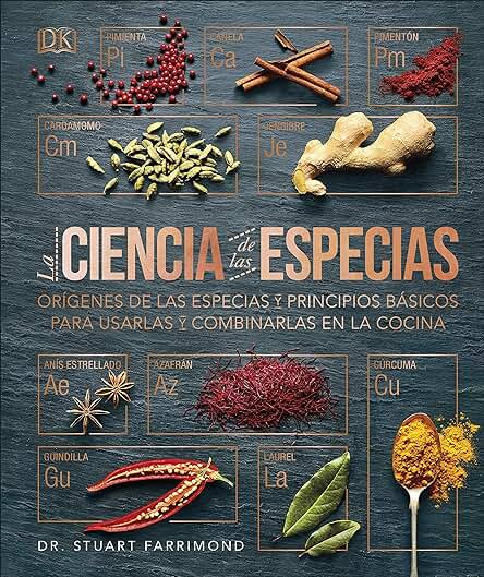 La Ciencia de las Especias (Cocina) (Edición en Español): Orígenes de las Especias y Principios Básicos para Usarlas y Combinarlas en la Cocina La Ciencia de las Especias (Cocina) (Edición en Español): Orígenes de las Especias y Principios Básicos para Usarlas y Combinarlas en la Cocina