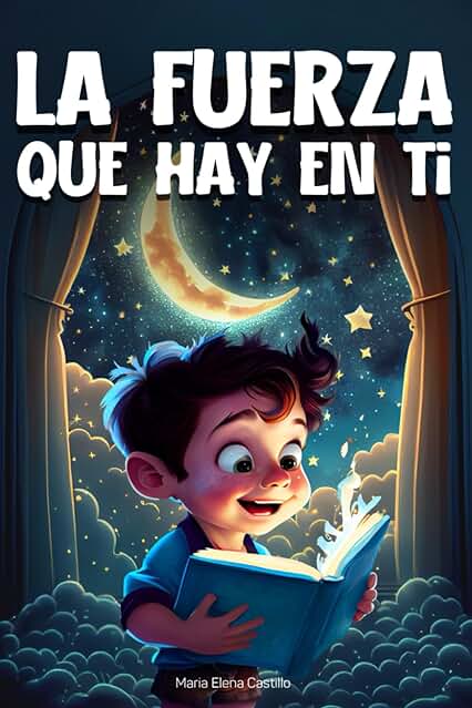 La Fuerza que hay en ti: Un Libro de Cuentos Infantiles Inspiradores para Niños y Niñas de 6 a 10 Años, para Aprender de la Confianza en sí Mismos, la ... y el Altruismo - Regalo para Niña o Niño La Fuerza que hay en ti: Un Libro de Cuentos Infantiles Inspiradores para Niños y Niñas de 6 a 10 Años, para Aprender de la Confianza en sí Mismos, la ... y el Altruismo - Regalo para Niña o Niño