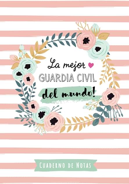 La Mejor Guardia Civil del Mundo: Cuaderno para Regalar a una Guardia Civil (A5, Rayado) - Regalo Original para su Cumpleaños o Navidad