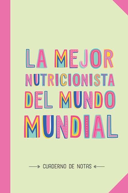 La Mejor Nutricionista del Mundo Mundial: Cuaderno para Regalar a una Nutricionista (A5, Rayado) - Regalo Original para su Cumpleaños o Navidad
