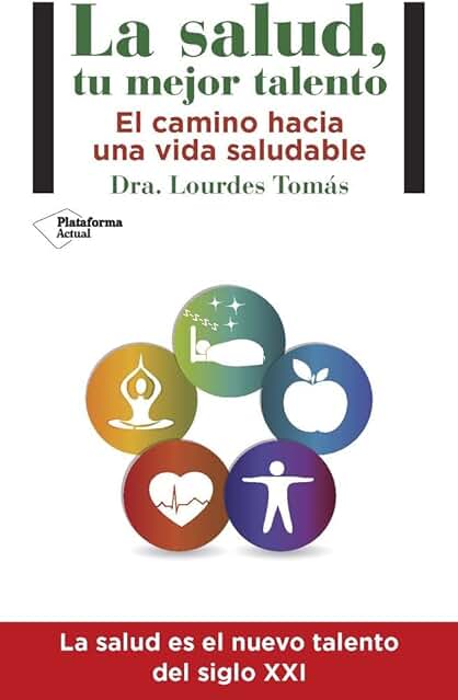 La Salud,tu Mejor Talento: El Camino Hacia una vida Saludable La Salud,tu Mejor Talento: El Camino Hacia una vida Saludable
