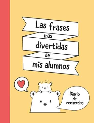 Las Frases Mas Divertidas de Mis Alumnos: Diario de Recuerdos | Regalo Personalizado Maestra | Regalo Original Profesora Infantil | Regalo para ... Primaria | Dia del Maestro Diario de Maestra