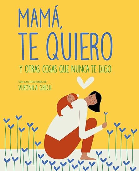 Mamá, te Quiero: Y Otras Cosas que Nunca te digo (Zenith Original)