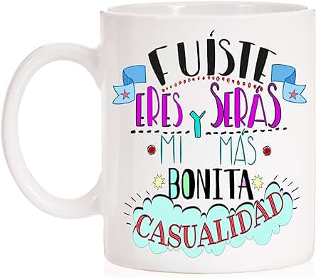 MardeTé Taza Fuistes, Eres y Serás, mi más Bonita Casualidad Taza con Mucho Cariño de Regalo