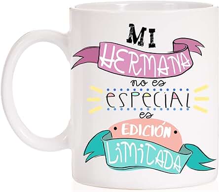 MardeTé Taza Mi Hermana no es Especial es Edición Limitada. Taza Molona para Hermanas de Regalo