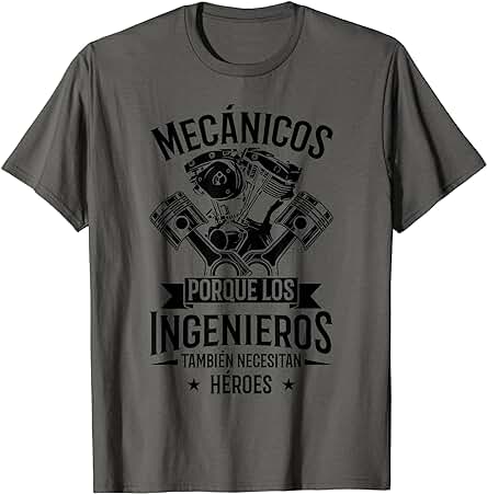 Mecánicos Porque Los Ingenieros Necesitan Héroes Automóviles Camiseta