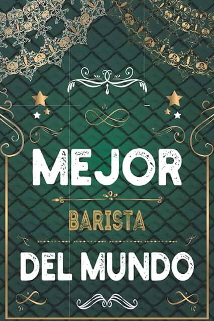 Mejor Barista Del Mundo: Diario / Cuaderno De Notas Para Barista, Cuaderno Pocketbook Tô Do para Hombre y Mujer, Formato A5 6x9, 120 Páginas, Cuaderno ... de Regalo de Cumpleaños para Barista Mejor Barista Del Mundo: Diario / Cuaderno De Notas Para Barista, Cuaderno Pocketbook Tô Do para Hombre y Mujer, Formato A5 6x9, 120 Páginas, Cuaderno ... de Regalo de Cumpleaños para Barista