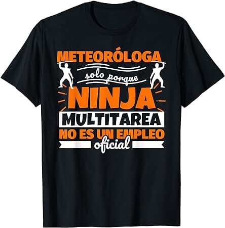 Meteoróloga Regalo Divertido Ninja Camiseta Meteoróloga Regalo Divertido Ninja Camiseta