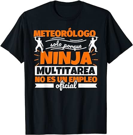 Meteorólogo Regalo Divertido Ninja Camiseta Meteorólogo Regalo Divertido Ninja Camiseta