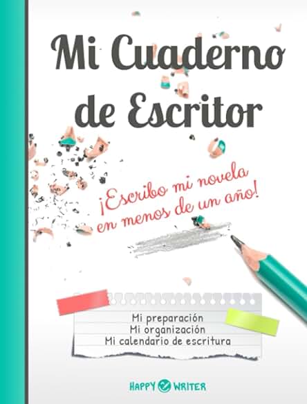 Mi Cuaderno de Escritor - ¡Escribo mi Novela en Menos de un Año!: Notebook para Escribir un Libro: mi Preparación, mi Organización, mi Calendario de Escritura (Colección Happy Writer) Mi Cuaderno de Escritor - ¡Escribo mi Novela en Menos de un Año!: Notebook para Escribir un Libro: mi Preparación, mi Organización, mi Calendario de Escritura (Colección Happy Writer)