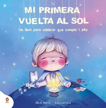 Mi Primera Vuelta al sol: Un Cuento para Celebrar que Cumplo 1 año (Libro del Bebé) Mi Primera Vuelta al sol: Un Cuento para Celebrar que Cumplo 1 año (Libro del Bebé)