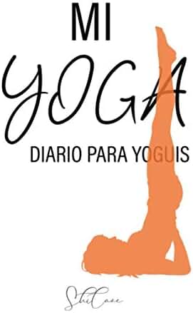 Mi Yoga - Diario para Yoguis: Cuaderno Personal para tu Práctica de yoga Diaria (regalos para Yoguis) Mi Yoga - Diario para Yoguis: Cuaderno Personal para tu Práctica de yoga Diaria (regalos para Yoguis)