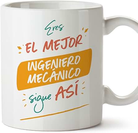 MUGFFINS Tazas para INGENIERO MECÁNICO Hombre - En Español - Eres el Mejor Sigue Así! - 11 oz / 330 ml - Regalo Original y Divertido