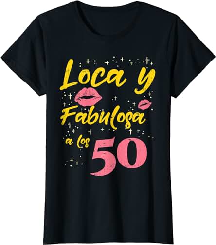 Mujer 50 anos Cumpleanos Loca Fabulosa Humor Birthday Mujer Regalo Camiseta