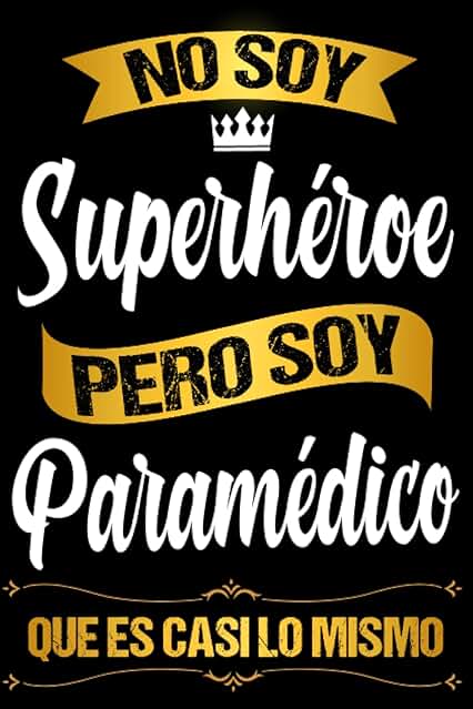 No Soy Superhéroe Pero Soy Paramédico que es Casi Lo Mismo: Regalo para Paramédico Hombre - Diario y Libreta de Apuntes Regalo Para Hombre Paramédico ... de Notas A5 - Regalo Original y Divertido.