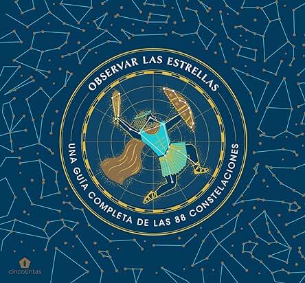 Observar las Estrellas: Una Guía Completa de las 88 Constelaciones (DIVULGACION) Observar las Estrellas: Una Guía Completa de las 88 Constelaciones (DIVULGACION)