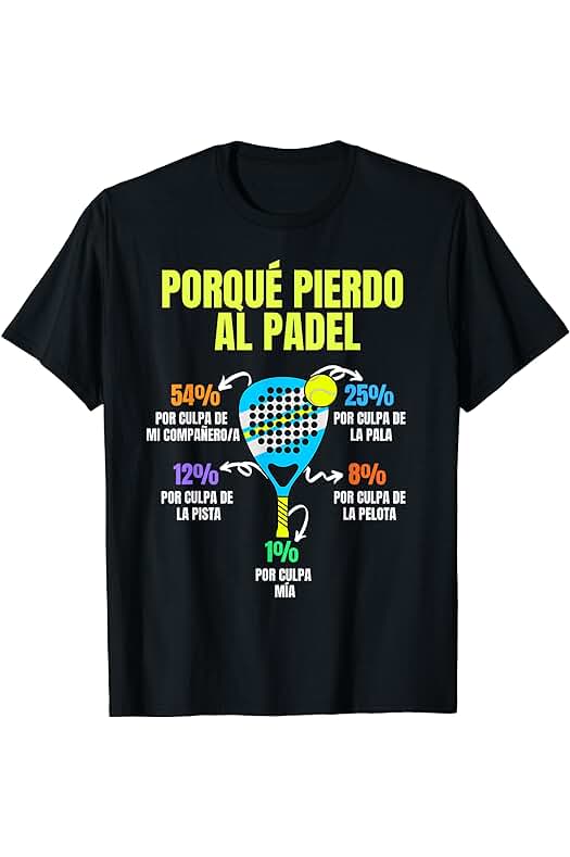 Padel Divertido Jugador Hombre Mujer Padel Divertido Porque Pierdo al Pádel Deportista Deportistas Camiseta