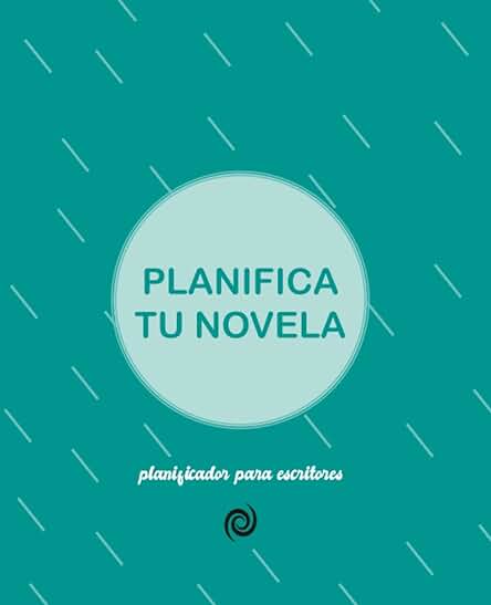 Planifica tu Novela: Planificador para Escritores (Material para Escritores) Planifica tu Novela: Planificador para Escritores (Material para Escritores) Planifica tu Novela: Planificador para Escritores (Material para Escritores) Planifica tu Novela: Planificador para Escritores (Material para Escritores)