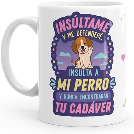 Puterful - Taza con Frase Insulta a mi Perro - Tazas Originales para Café - Resistente al Microondas y Lavavajillas