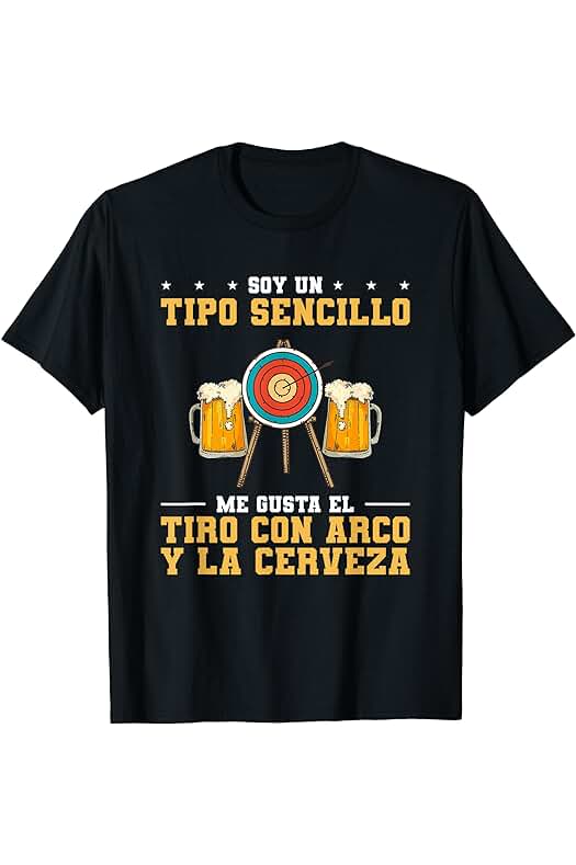 Regalo de tiro con arco para un Arquero Soy Un Tipo Sencillo Me Gusta El Tiro Con Arco Y La Cerveza Camiseta