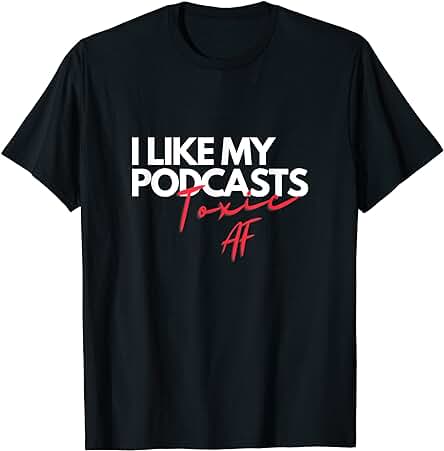 Regalo Divertido de Podcast Tóxico AF para Podcasters Camiseta