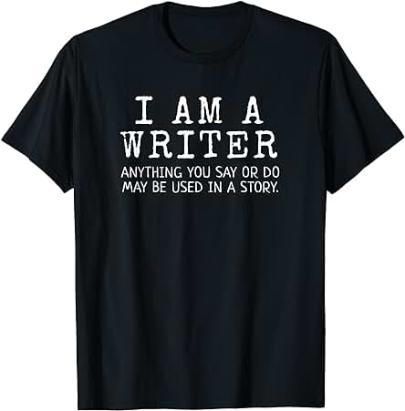 Regalo Divertido para Escritor con Texto en Inglés "I Am A Writer" Camiseta