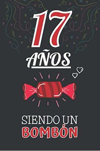 Regalos Alegres 17 Años Siendo un BOMBÓN: Regalo de 17 Cumpleaños para Chica y Chico Joven Adolescente ~ Regalo 17 Años Original Divertido y Especial para los Diecisiete ( Niño y Niña )