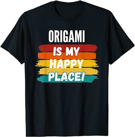 Regalos para Amantes del Origami, Origami es mi Lugar Feliz Camiseta Regalos para Amantes del Origami, Origami es mi Lugar Feliz Camiseta