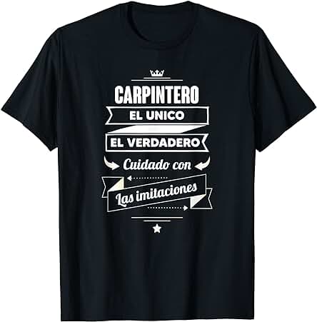 Regalos para CARPINTEROS - Carpintero EL VERDADERO Camiseta