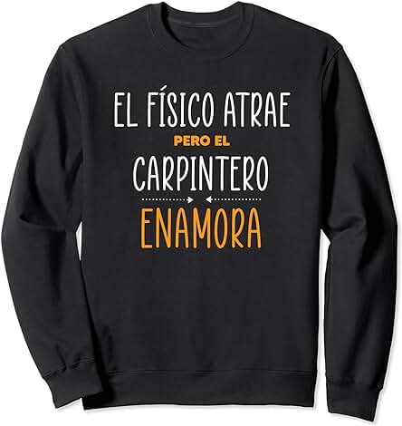 Regalos para CARPINTEROS - PERO EL CARPINTERO Enamora Sudadera