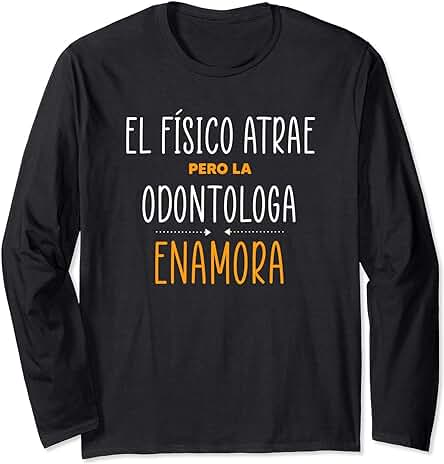 Regalos para ODONTOLOGAS - PERO LA ODONTOLOGA Enamora Manga Larga