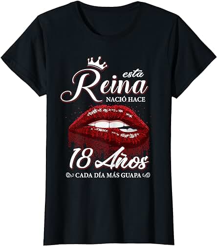 Reina Cumpleaños 18 Años, Cada Día Más Guapa Camiseta