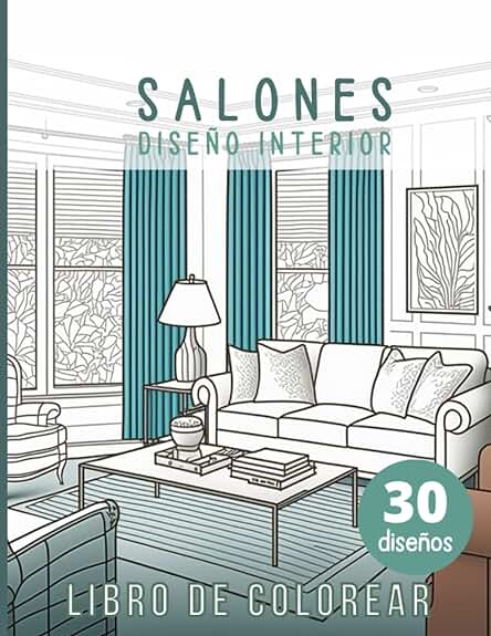 Salones. Libro para Colorear Diseño de Interiores: Libro de Colorear para Adultos. Salones Acogedores, Bonitos y Tranquilos. 30 Ilustraciones para ... y Reducir el Estrés. (Designs to Color) Salones. Libro para Colorear Diseño de Interiores: Libro de Colorear para Adultos. Salones Acogedores, Bonitos y Tranquilos. 30 Ilustraciones para ... y Reducir el Estrés. (Designs to Color)