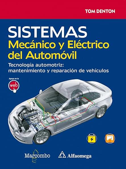 Sistema Mecánico y Eléctrico del Automóvil. Tecnología Automotriz: Mantenimiento y Reparación de Vehículos (SIN COLECCION) Sistema Mecánico y Eléctrico del Automóvil. Tecnología Automotriz: Mantenimiento y Reparación de Vehículos (SIN COLECCION)