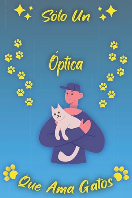 Sólo Un Óptica Que Ama Gatos: Cuaderno Como Regalo Para Ópticas: Cumpleaños y Navidad Regalos Ideas Para Ópticas y Amantes de Los Gatos
