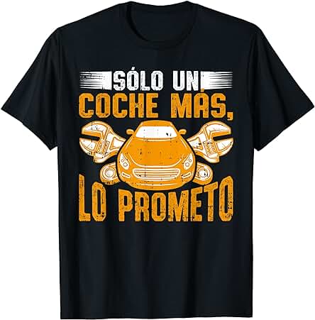 Solo Un Coche Mas Humor Mecánico Carro Hombre Mujer Regalo Camiseta