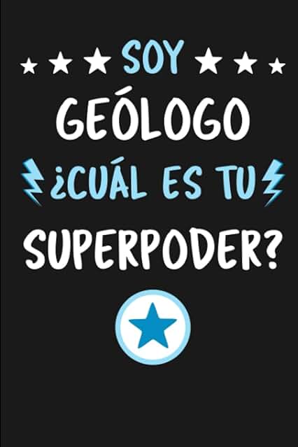 Soy Geólogo ¿Cuál Es Tu Superpoder?: Diario Libreta de Notas Para Geólogo | Dimensiones 15,24 x 22,86 cm | 110 Páginas