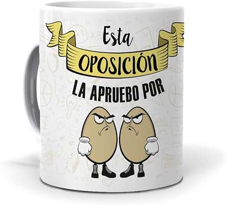 Taza "Esta Oposición la Apruebo por Huevos"