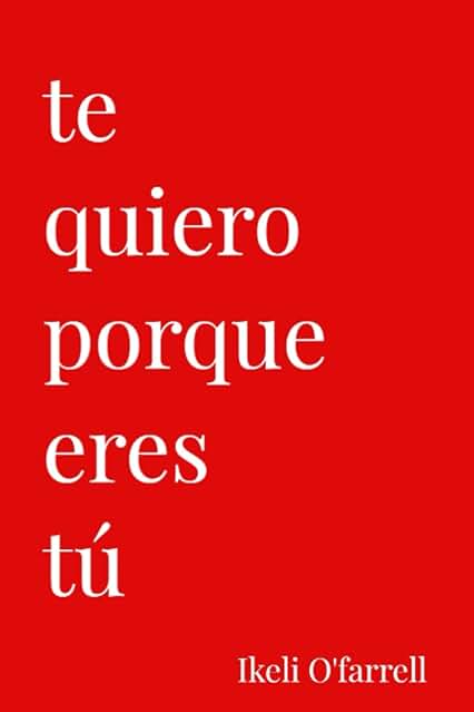 Te Quiero Porque Eres tú Te Quiero Porque Eres tú