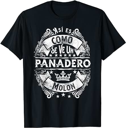 Un Panadero Molon Divertido Humor Para Hombre Panadería Camiseta