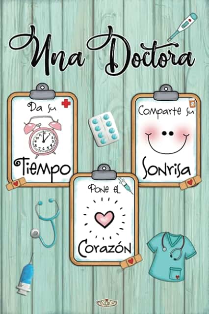 Una Doctora, da su Tiempo, pone el Corazón y Comparte su Sonrisa: Regalo para una Doctora Especial Original, util y Divertido. Agradece a esa gran ... ser Utilizado para Diario Apuntes o Agenda.