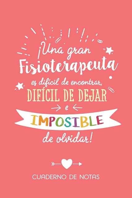 Una gran Fisioterapeuta es Difícil de Encontrar, Difícil de Dejar e Imposible de Olvidar: Cuaderno de Notas (A5, Rayado) - Regalo Original para una ... - Regalos para su Cumpleaños o Navidad