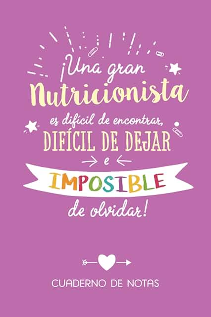 Una gran Nutricionista es Difícil de Encontrar, Difícil de Dejar e Imposible de Olvidar: Cuaderno de Notas (A5, Rayado) - Regalo Original para una ... - Regalos para su Cumpleaños o Navidad
