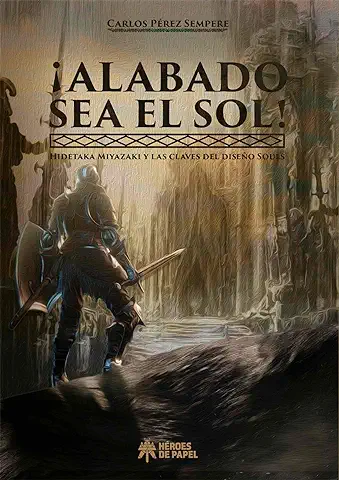 ¡Alabado sea el Sol!: HIDETAKA MIYAZAKI Y LAS CLAVES DEL DISEÑO SOULS (FONDO)  