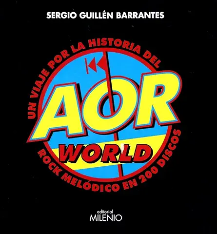 AOR World. Un Viaje por la Historia del rock Melódico en 200 Discos (Música)  