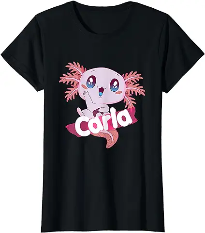 CARLA - Hermoso Nombre de Niña con Lindo Ajolote Camiseta CARLA - Hermoso Nombre de Niña con Lindo Ajolote Camiseta