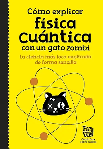 Cómo Explicar Física Cuántica con un gato Zombi (No Ficción Ilustrados) Cómo Explicar Física Cuántica con un gato Zombi (No Ficción Ilustrados)