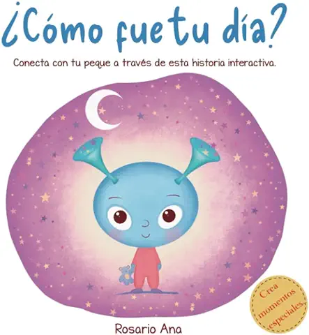 ¿Cómo fue tu Día?: Una Divertida Historia Interactiva para Conectar, Conoceros Mejor, Aprender a Gestionar las Emociones y Relajarse Antes de Dormir. ¿Cómo fue tu Día?: Una Divertida Historia Interactiva para Conectar, Conoceros Mejor, Aprender a Gestionar las Emociones y Relajarse Antes de Dormir.
